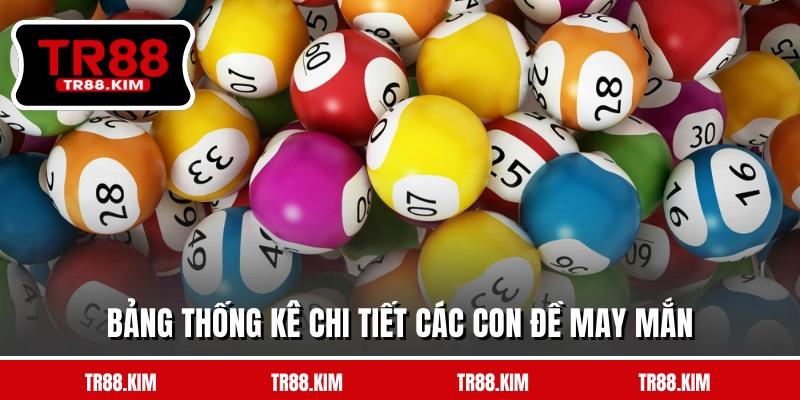 Bảng thống kê chi tiết các con đề may mắn Bảng thống kê chi tiết các con đề may mắn
