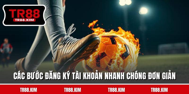 Các bước đăng ký tài khoản nhanh chóng đơn giản Các bước đăng ký tài khoản nhanh chóng đơn giản