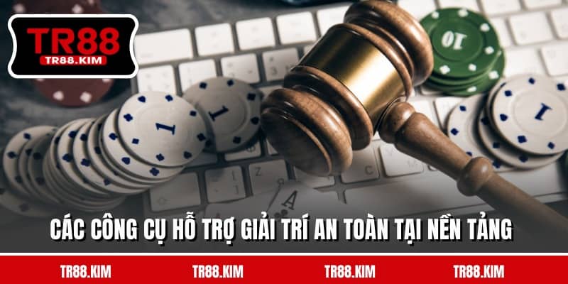 Các công cụ hỗ trợ giải trí an toàn tại nền tảng Các công cụ hỗ trợ giải trí an toàn tại nền tảng