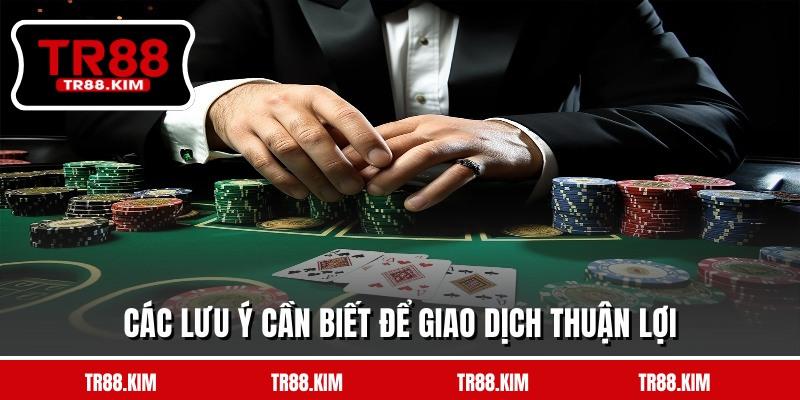 Các lưu ý cần biết để giao dịch thuận lợi Các lưu ý cần biết để giao dịch thuận lợi