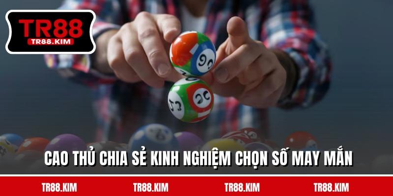 Cao thủ chia sẻ kinh nghiệm chọn số may mắn Cao thủ chia sẻ kinh nghiệm chọn số may mắn