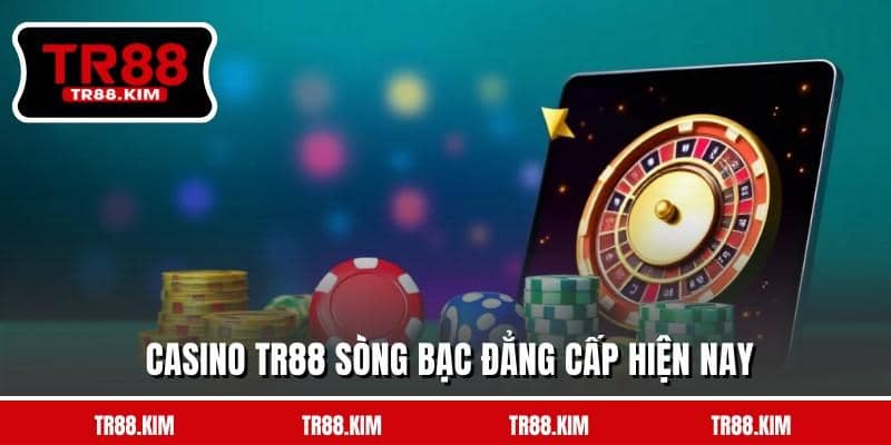 Casino TR88 sòng bạc đẳng cấp hiện nay Casino TR88 sòng bạc đẳng cấp hiện nay