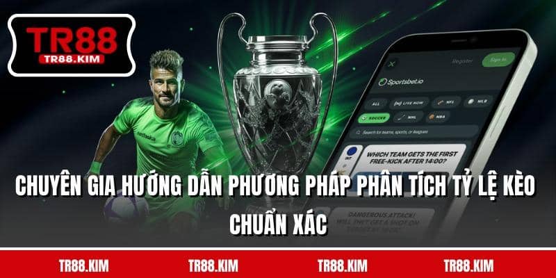 Chuyên gia hướng dẫn phương pháp phân tích tỷ lệ kèo chuẩn xác Chuyên gia hướng dẫn phương pháp phân tích tỷ lệ kèo chuẩn xác