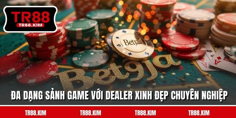 Đa dạng sảnh game với dealer xinh đẹp chuyên nghiệp Đa dạng sảnh game với dealer xinh đẹp chuyên nghiệp