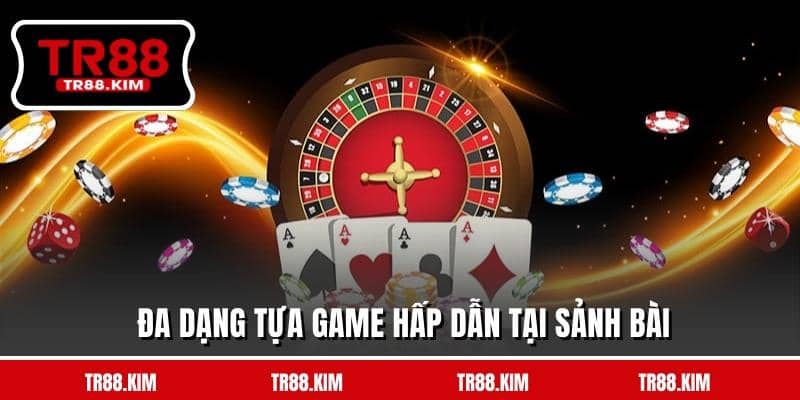 Đa dạng tựa game hấp dẫn tại sảnh bài Đa dạng tựa game hấp dẫn tại sảnh bài