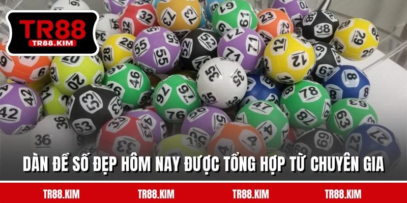 Dàn đề số đẹp hôm nay được tổng hợp từ chuyên gia Dàn đề số đẹp hôm nay được tổng hợp từ chuyên gia