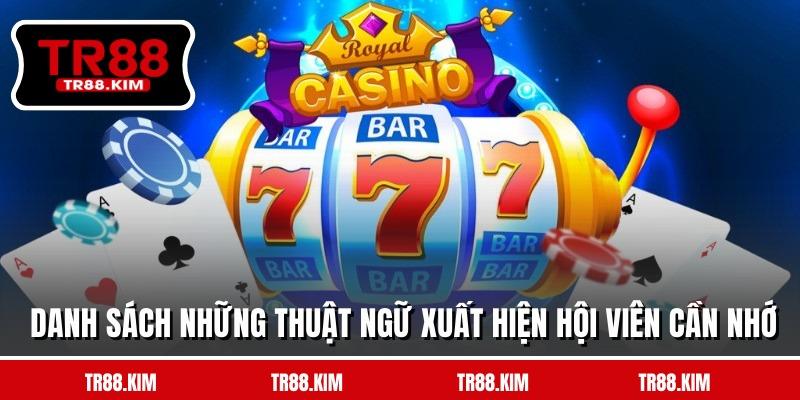 Danh sách những thuật ngữ xuất hiện hội viên cần nhớ