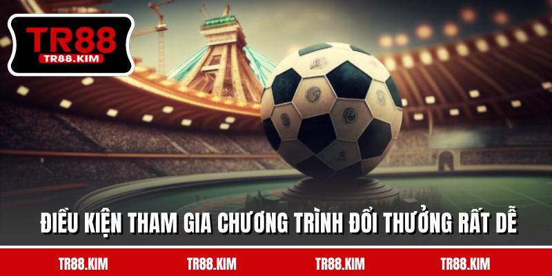 Điều kiện tham gia chương trình đổi thưởng rất dễ Điều kiện tham gia chương trình đổi thưởng rất dễ