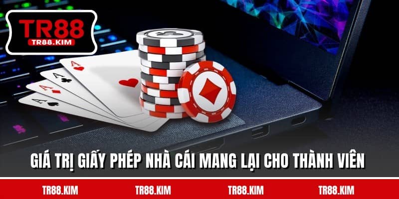 Giá trị giấy phép nhà cái mang lại cho thành viên Giá trị giấy phép nhà cái mang lại cho thành viên