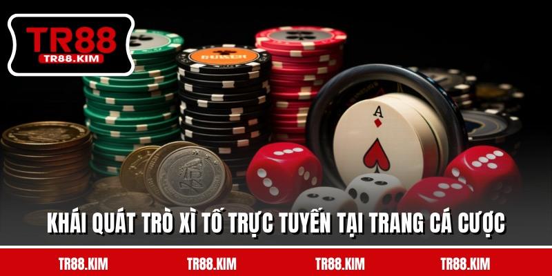Khái quát trò Xì Tố trực tuyến tại trang cá cược Khái quát trò Xì Tố trực tuyến tại trang cá cược