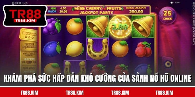 Khám phá sức hấp dẫn khó cưỡng của sảnh nổ hũ online