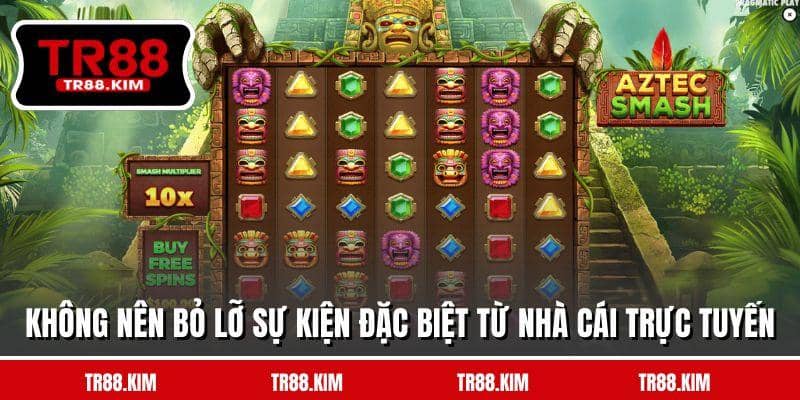 Không nên bỏ lỡ sự kiện đặc biệt từ nhà cái trực tuyến Không nên bỏ lỡ sự kiện đặc biệt từ nhà cái trực tuyến