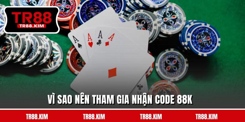 Lý do nên tham gia nhận code 88k Lý do nên tham gia nhận code 88k