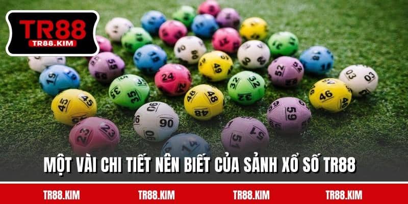 Một vài chi tiết nên biết của sảnh xổ số TR88