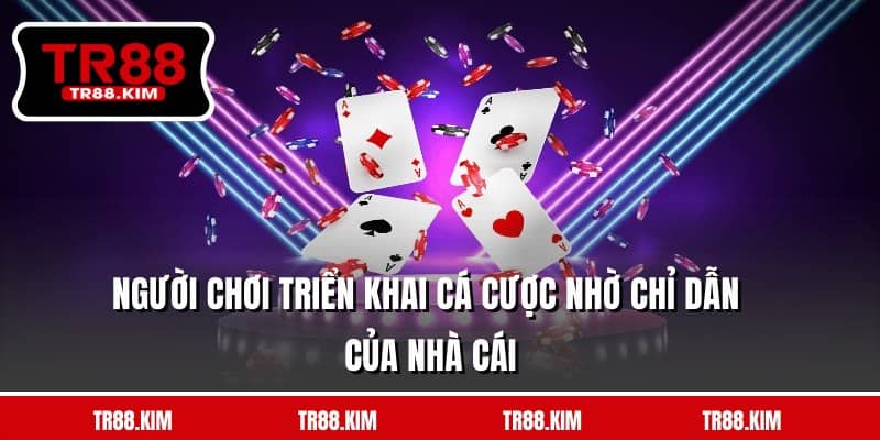 Người chơi triển khai cá cược nhờ chỉ dẫn của nhà cái Người chơi triển khai cá cược nhờ chỉ dẫn của nhà cái