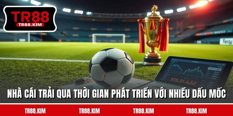 Nhà cái trải qua thời gian phát triển với nhiều dấu mốc Nhà cái trải qua thời gian phát triển với nhiều dấu mốc