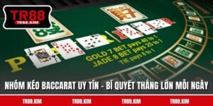 Nhóm Kéo Baccarat Uy Tín - Bí Quyết Thắng Lớn Mỗi Ngày