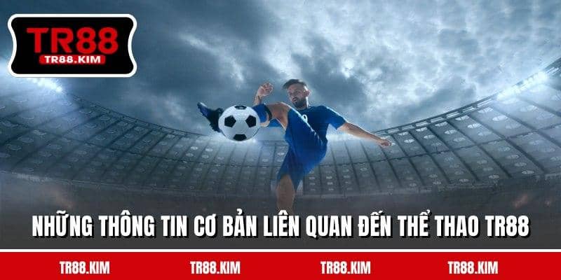 Những thông tin cơ bản liên quan đến thể thao TR88 Những thông tin cơ bản liên quan đến thể thao TR88
