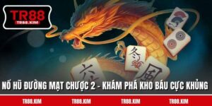 Nổ Hũ Đường Mạt Chược 2 - Khám Phá Kho Báu Cực Khủng