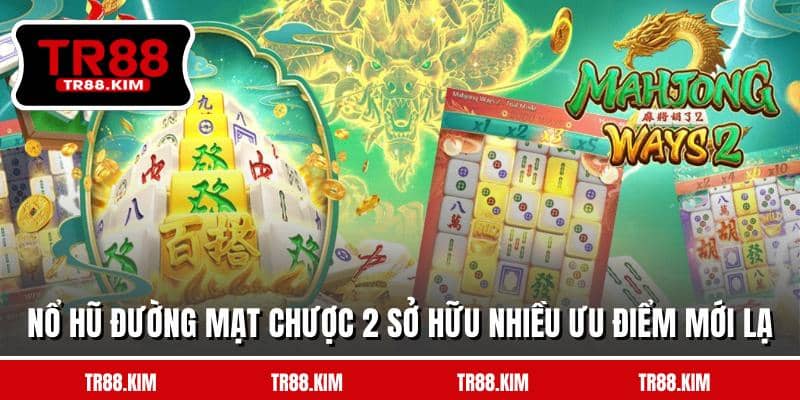 Nổ hũ đường mạt chược 2 sở hữu nhiều ưu điểm mới lạ Nổ hũ đường mạt chược 2 sở hữu nhiều ưu điểm mới lạ