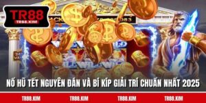 Nổ Hũ Tết Nguyên Đán Và Bí Kíp Giải Trí Chuẩn Nhất 2025