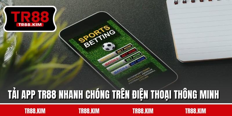 Tải app TR88 nhanh chóng trên điện thoại thông minh