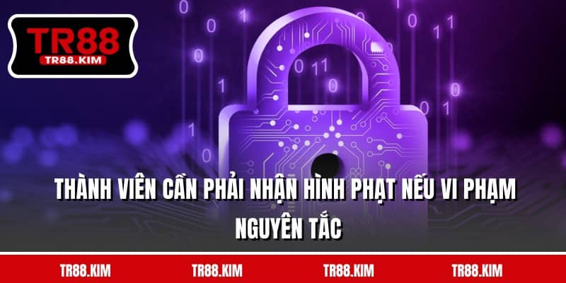 Thành viên cần phải nhận hình phạt nếu vi phạm nguyên tắc Thành viên cần phải nhận hình phạt nếu vi phạm nguyên tắc