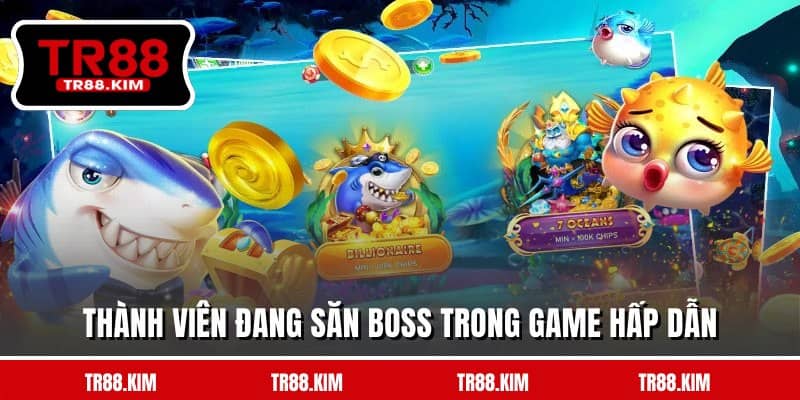 Thành viên đang săn boss trong game hấp dẫn Thành viên đang săn boss trong game hấp dẫn
