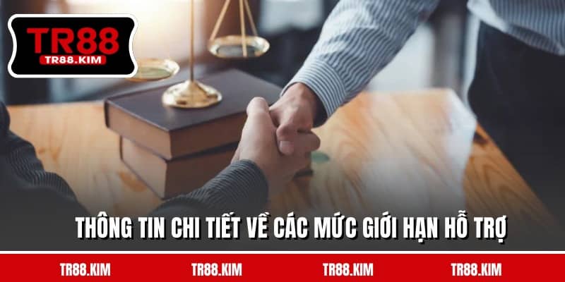 Thông tin chi tiết về các mức giới hạn hỗ trợ Thông tin chi tiết về các mức giới hạn hỗ trợ