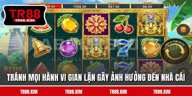 Tránh mọi hành vi gian lận gây ảnh hưởng đến nhà cái Tránh mọi hành vi gian lận gây ảnh hưởng đến nhà cái