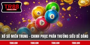 Xổ Số Miền Trung - Chinh Phục Phần Thưởng Siêu Dễ Dàng