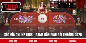 Xóc Đĩa Online TR88 - Game Dân Gian Đổi Thưởng 2026